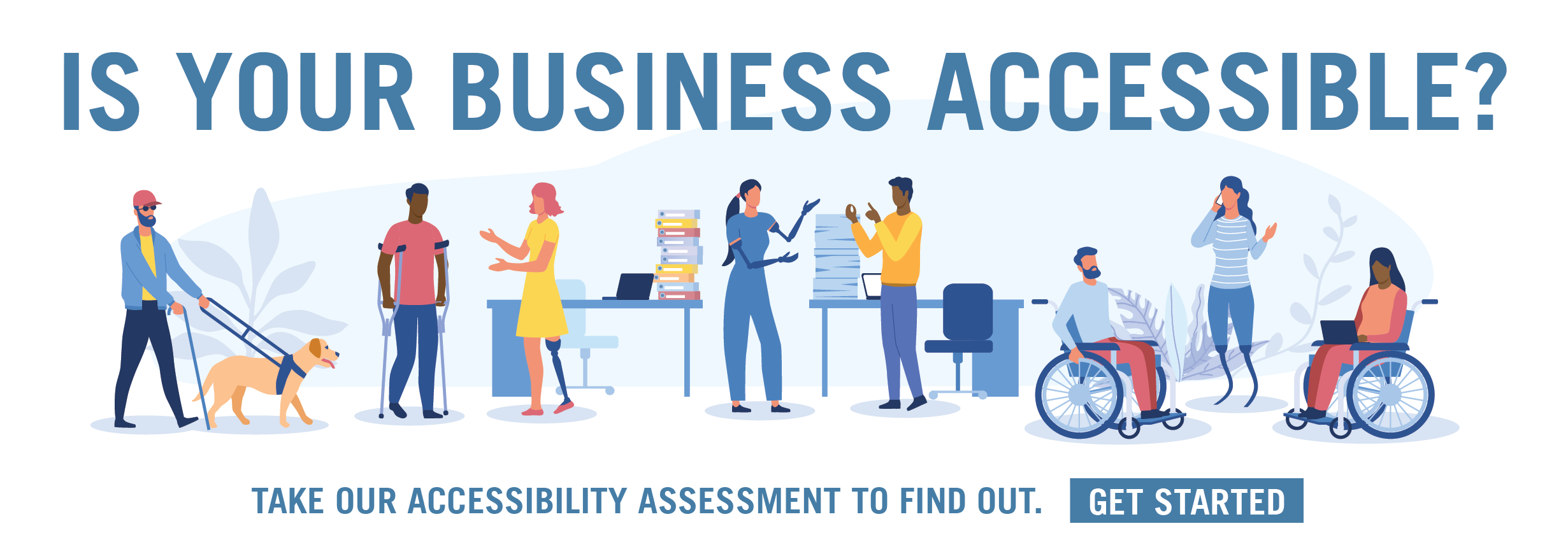 Is your business accessible? Take our accessibility assessment by clicking here, to find out.
