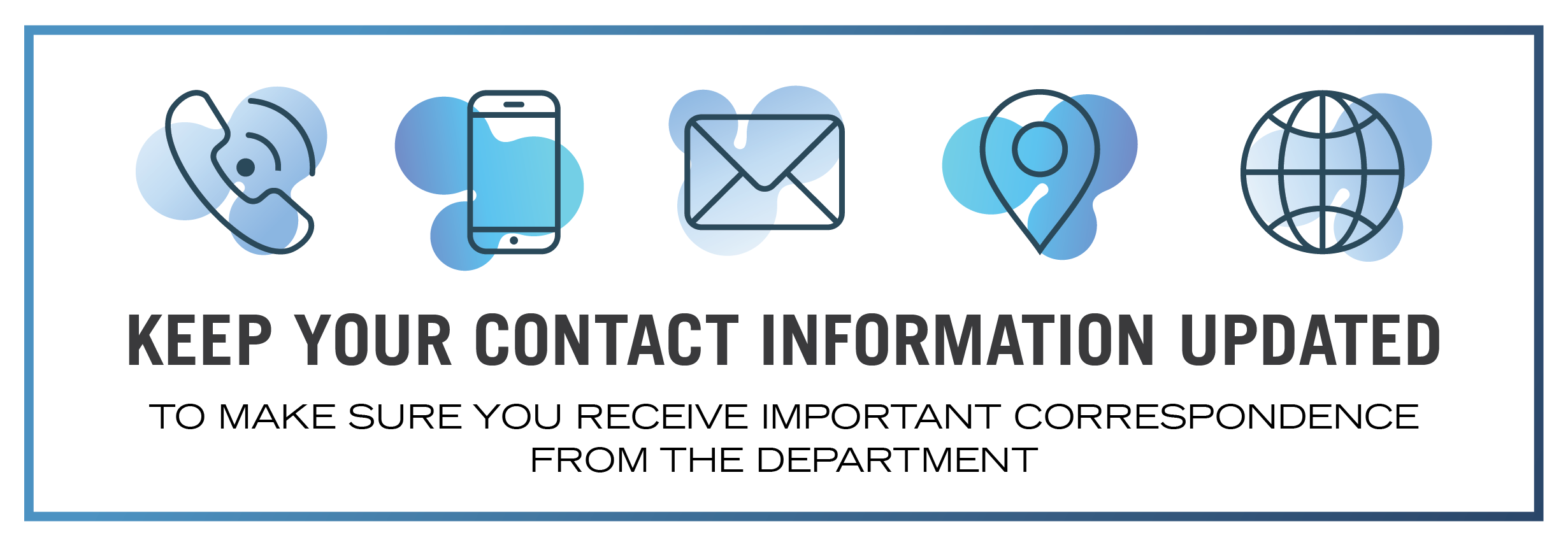Keep your contact information updated. That way you receive important correspondence from the department.