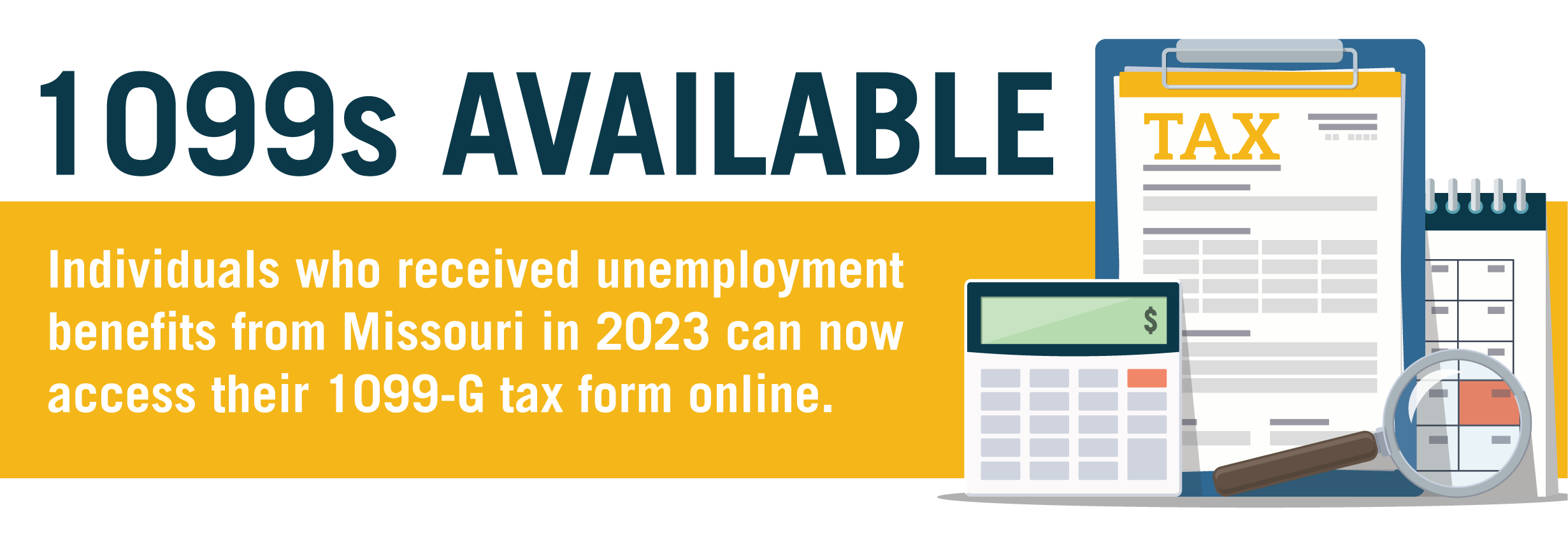 1099s available — Individuals who received unemployment benefits from Missouri in 2023 can now access their 1099-G tax form online