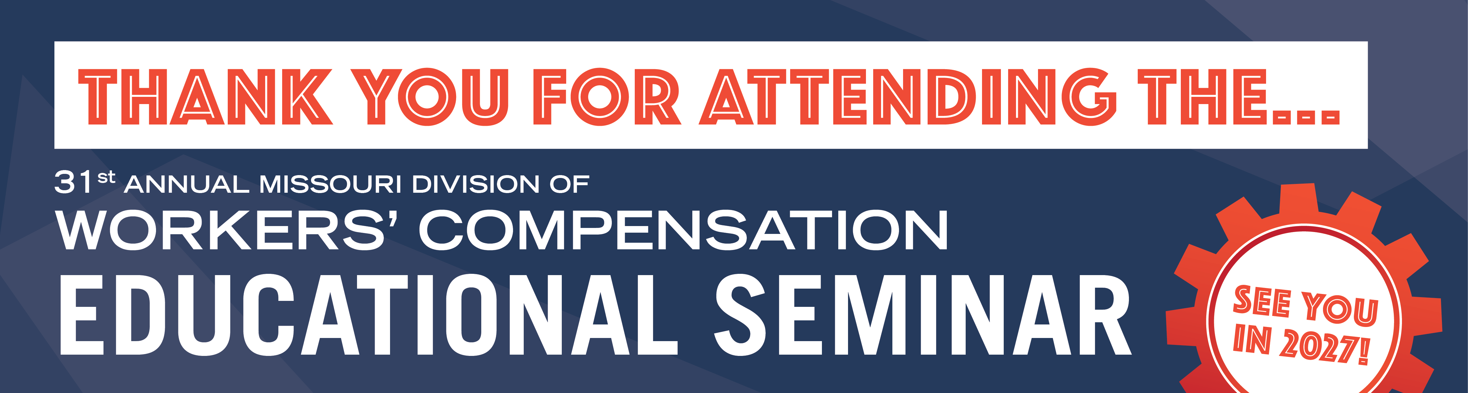 A banner reading "Thank you for attending the 31st Annual Missouri Division of Workers' Compensation Educational Seminar. See you in 2027!" featuring an orange gear graphic.