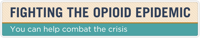 Fighting the Opioid Epidemic - you an help combat the crisis