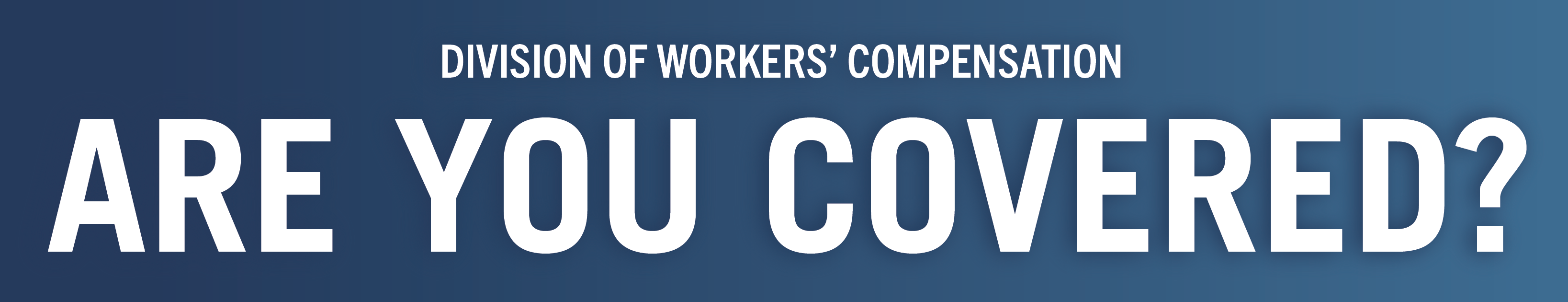 Divison of Workers' Compensation, Are you Covered banner